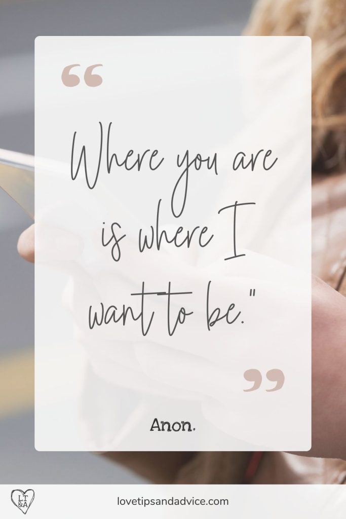 Quote - Where you are is where I want to be