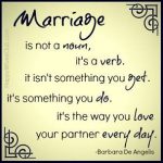 Marriage is not a noun, it's a verb - love quotes