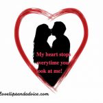 My heart stops every time you look at me